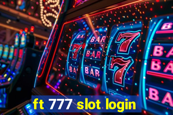 ft 777 slot login