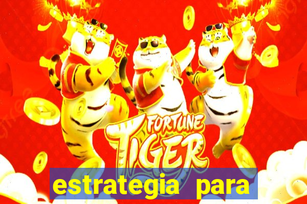 estrategia para jogo fortune tiger