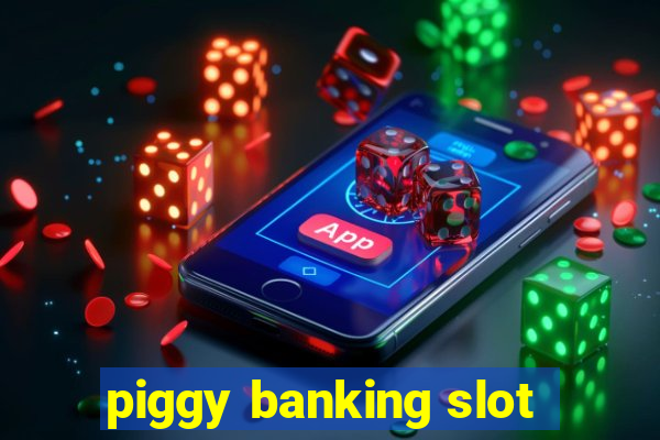 piggy banking slot