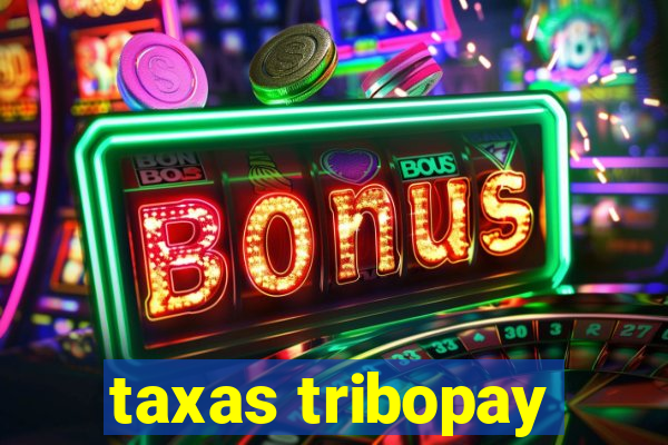 taxas tribopay