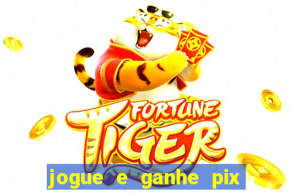 jogue e ganhe pix na hora