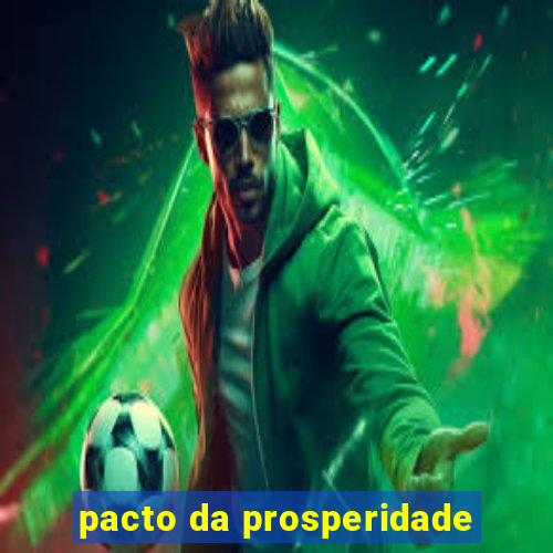 pacto da prosperidade