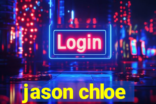 jason chloe