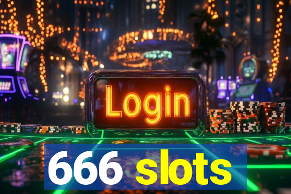 666 slots