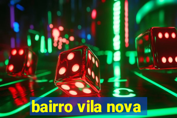 bairro vila nova