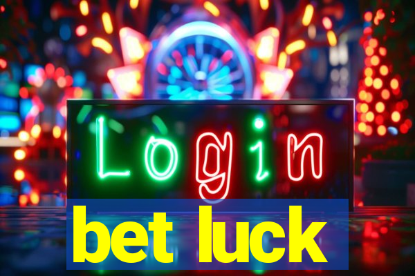 bet luck