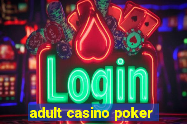 adult casino poker