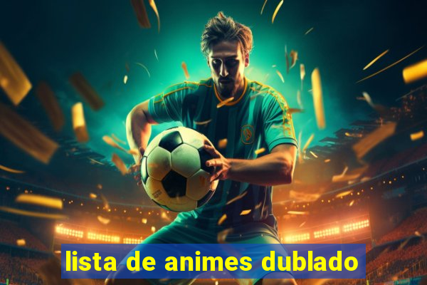 lista de animes dublado