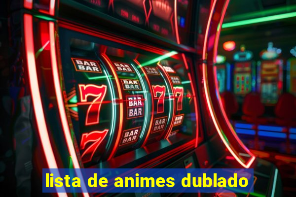 lista de animes dublado