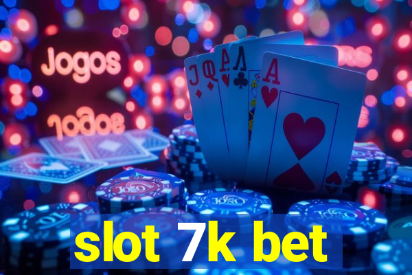 slot 7k bet