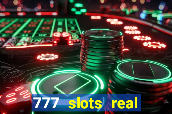 777 slots real cassino online