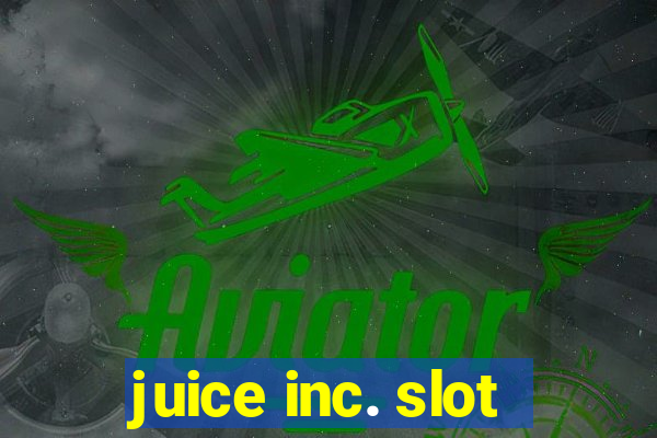 juice inc. slot