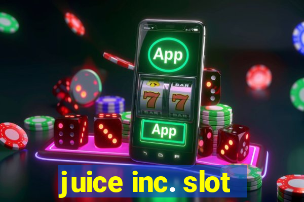 juice inc. slot