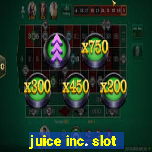 juice inc. slot