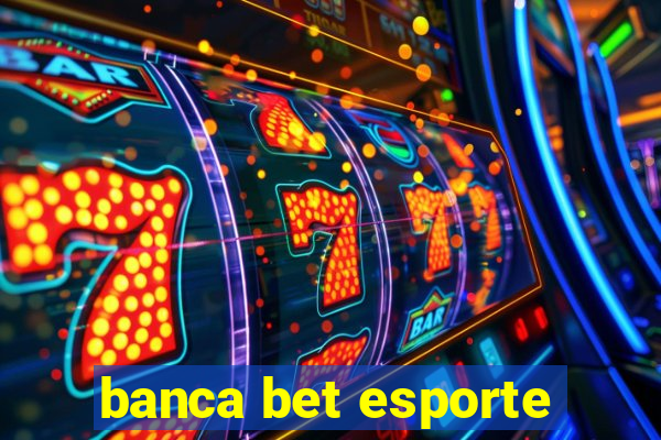 banca bet esporte