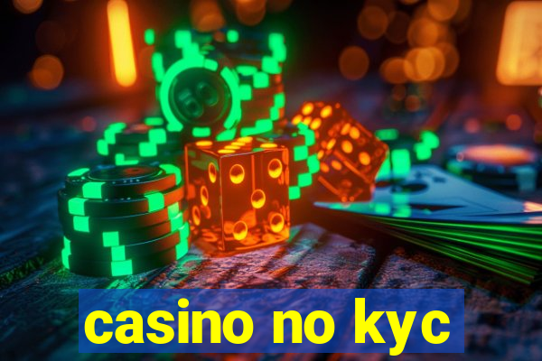 casino no kyc