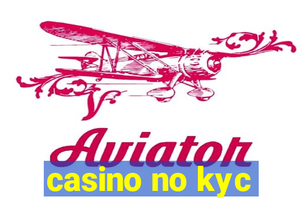 casino no kyc