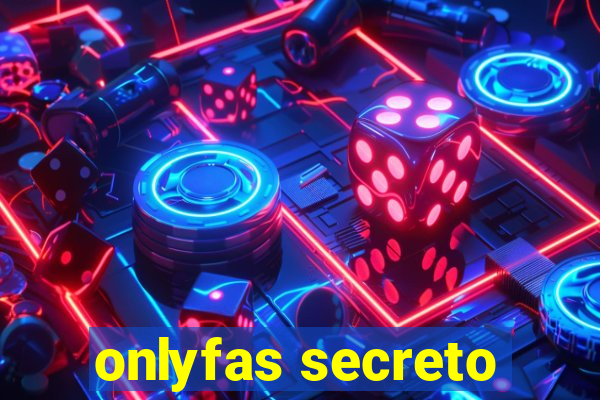 onlyfas secreto