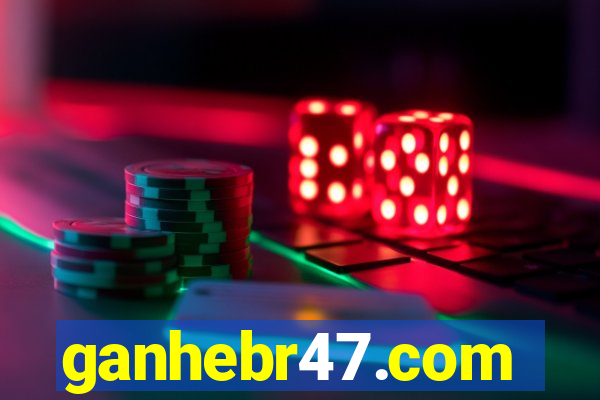 ganhebr47.com