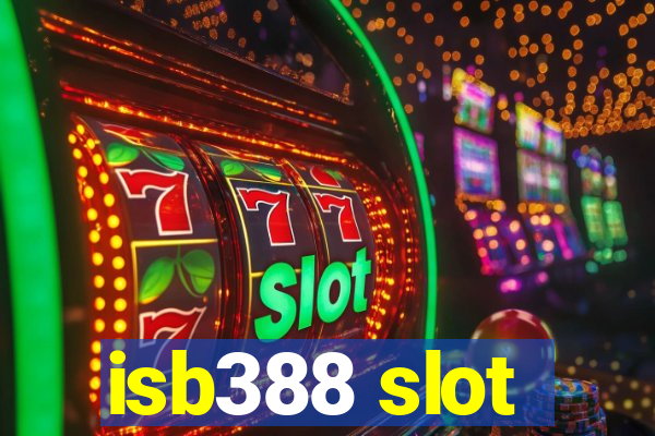 isb388 slot