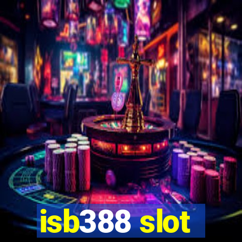 isb388 slot