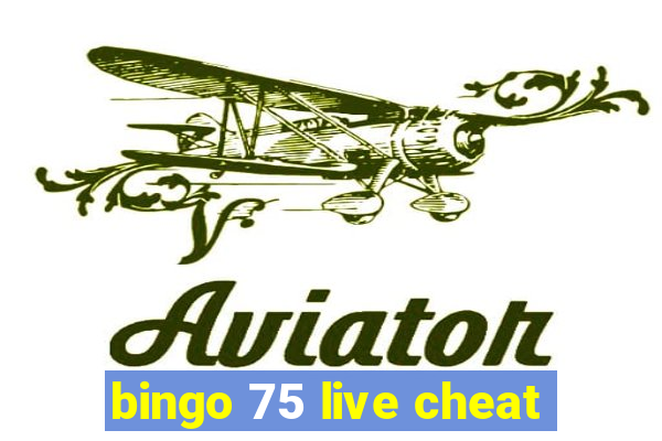 bingo 75 live cheat