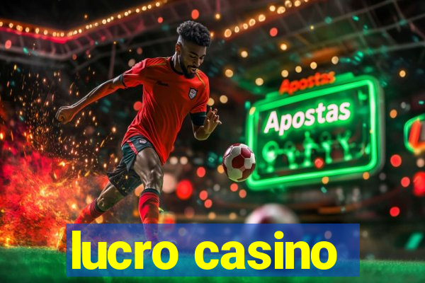 lucro casino