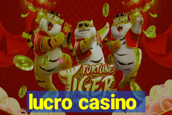 lucro casino