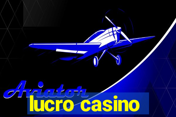 lucro casino