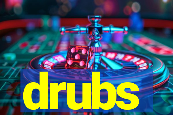 drubs