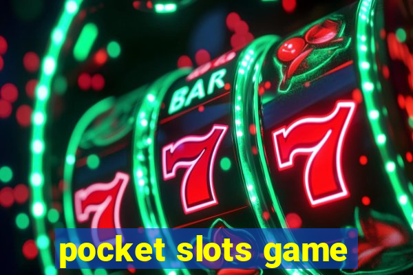 pocket slots game