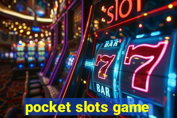 pocket slots game