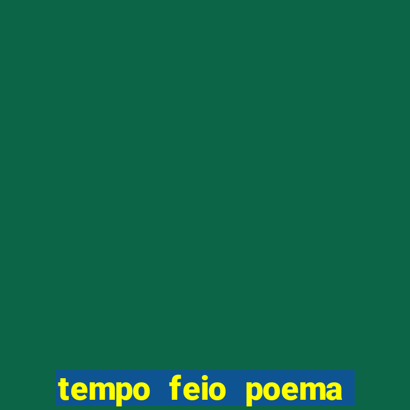 tempo feio poema tempo poesia fernando pessoa