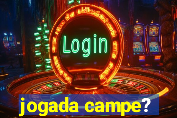 jogada campe?