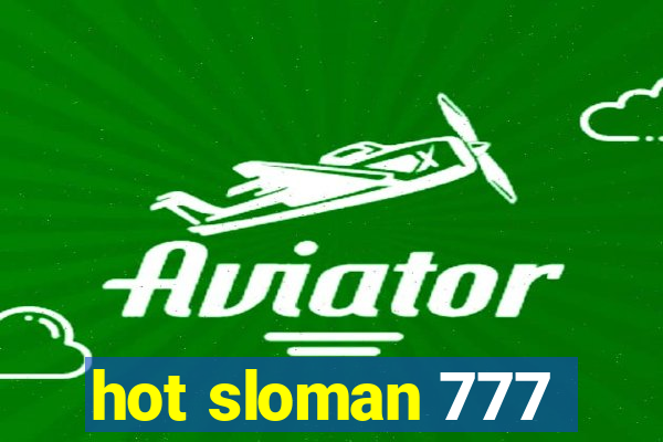 hot sloman 777