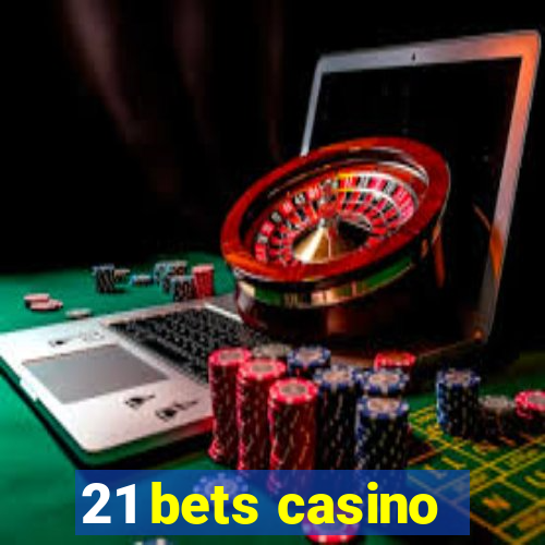 21 bets casino