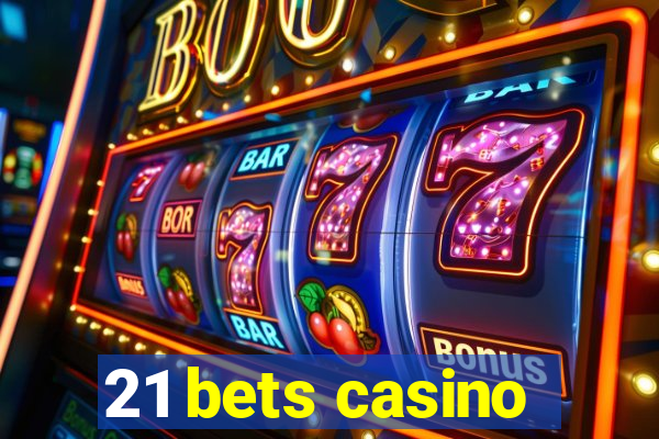 21 bets casino