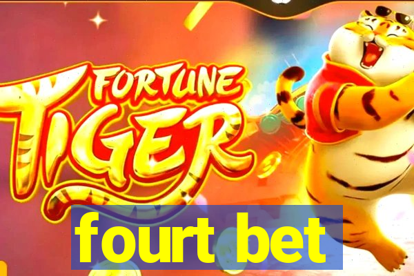 fourt bet