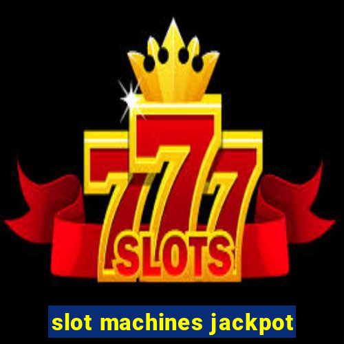 slot machines jackpot