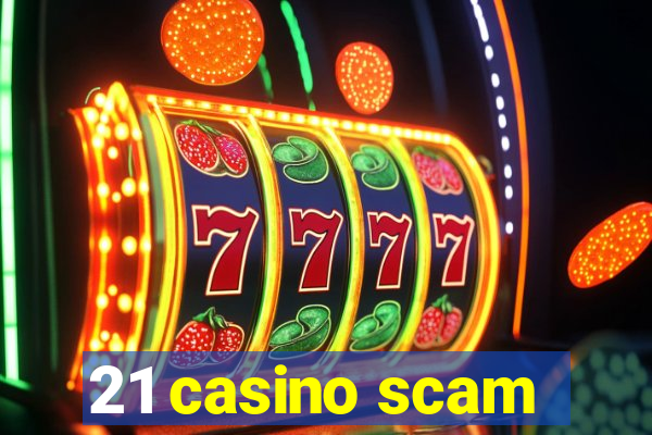 21 casino scam