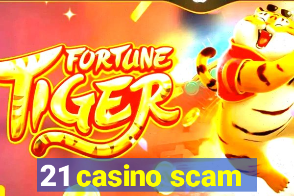 21 casino scam