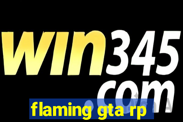 flaming gta rp