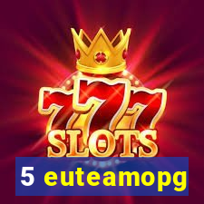 5 euteamopg