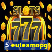 5 euteamopg