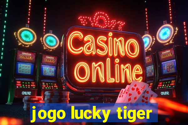 jogo lucky tiger