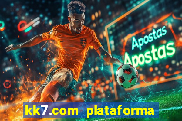 kk7.com plataforma de jogos