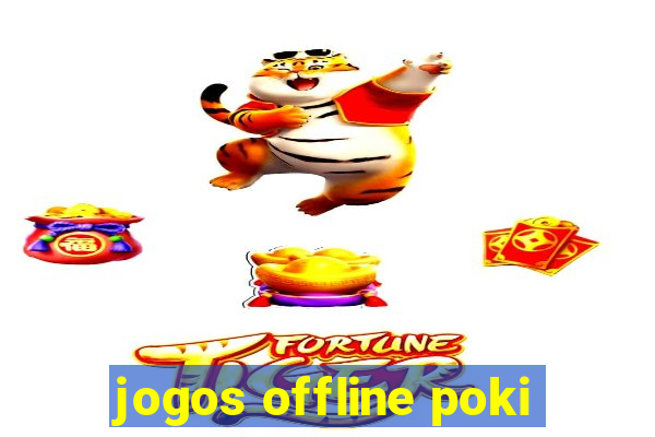 jogos offline poki