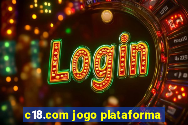 c18.com jogo plataforma