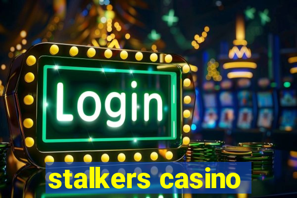 stalkers casino