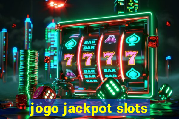 jogo jackpot slots